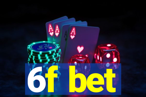 6f bet